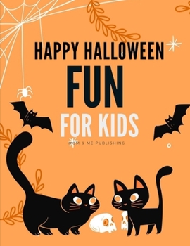 Paperback Happy Halloween Fun For Kids: Coloring pages for kids, preschool, children, kindergarten to create amazing pictures Book