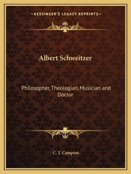 Albert Schweitzer: Philosopher, Theologian, Musician and Doctor