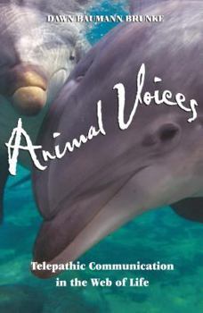 Paperback Animal Voices: Telepathic Communication in the Web of Life Book