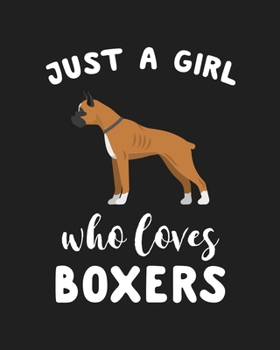 Paperback Just A Girl Who Loves Boxers: Blank Lined Notebook to Write In for Notes, To Do Lists, Notepad, Journal, Funny Gifts for Boxers Dog Lover Book