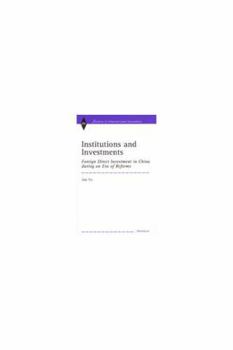 Hardcover Institutions and Investments: Foreign Direct Investment in China During an Era of Reforms Book