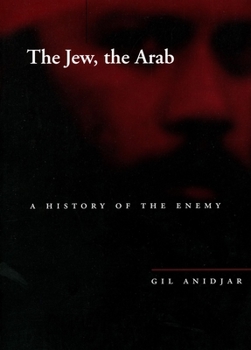 Paperback The Jew, the Arab: A History of the Enemy Book