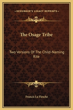 Hardcover The Osage Tribe: Two Versions Of The Child-Naming Rite Book