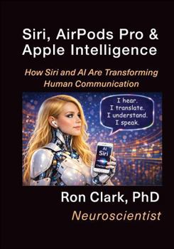 Paperback Siri, AirPods Pro & Apple Intelligence: How Siri andAI are Transforming Human Communication Book
