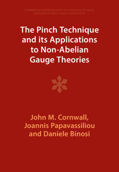Paperback The Pinch Technique and Its Applications to Non-Abelian Gauge Theories Book