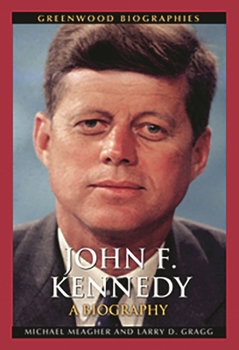 John F. Kennedy: A Biography - Book  of the Greenwood Biographies