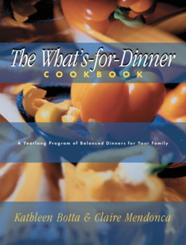 Paperback What's-For-Dinner Cookbook: A Year-Long Program of Balanced Dinners for Your Family Book