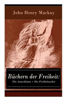 Paperback Büchern der Freiheit: Die Anarchisten + Der Freiheitsucher: Eine Konzeption des individualistischen Anarchismus Book