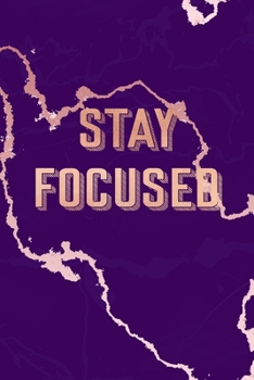 Stay Focused: Inspirational Quote Bullet Journal, Lovely Purple Marble and Rose Gold 6 x 9, 120 Dot Grid Pages