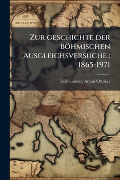 Paperback Zur geschichte der böhmischen Ausgleichsversuche: 1865-1971: 02 [German] Book