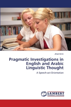 Paperback Pragmatic Investigations in English and Arabic Linguistic Thought Book