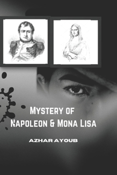 The Reality of Napoleon Bonaparte & Mona Lisa Painting: When was Napoleon Die| Mona Lisa Painting