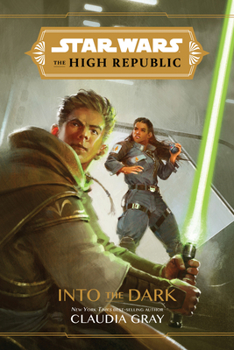 Hardcover Star Wars: The High Republic: Into the Dark Book