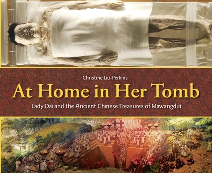 Hardcover At Home in Her Tomb: Lady Dai and the Ancient Chinese Treasures of Mawangdui Book