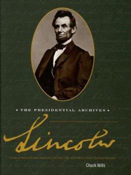 Hardcover Lincoln: The Presidential Archives [With Photographs, Personal Letters, and Documents] Book