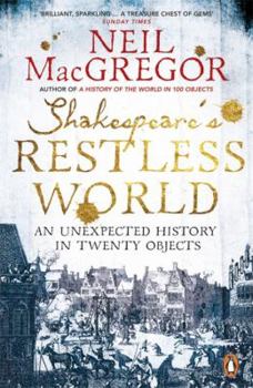 Paperback Shakespeare's Restless World: An Unexpected History In Twenty Objects Book