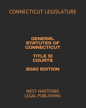 Paperback General Statutes of Connecticut Title 51 Courts 2020 Edition: West Hartford Legal Publishing Book