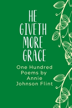 Paperback He Giveth More Grace: One Hundred Poems by Annie Johnson Flint Book