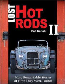 Hardcover Lost Hot Rods II: More Remarkable Stories of How They Were Found Book