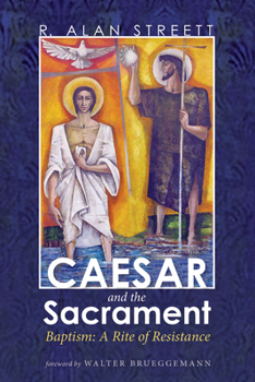 Hardcover Caesar and the Sacrament: Baptism: A Rite of Resistance Book