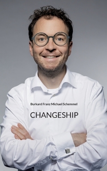 Paperback Changeship: Building and scaling next generation businesses in the digital polypol: Purpose driven - Customer dedicated - Sustainability enabled Book