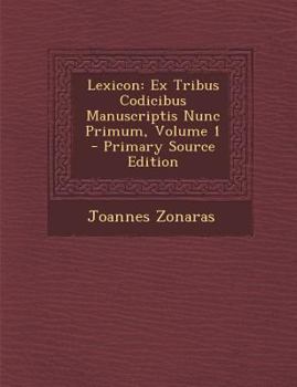 Paperback Lexicon: Ex Tribus Codicibus Manuscriptis Nunc Primum, Volume 1 [Greek] Book