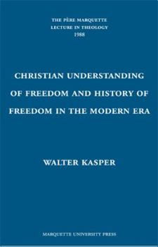 Hardcover The Christian Understanding of Freedom and the History of Freedom in the Modern Era: The Meeting and Confrontation Between Christianity and the Modern Book