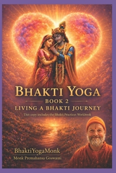 Bhakti Yoga: Book 2 (BhaktiYogaMonk - Bhakti Yoga Books)