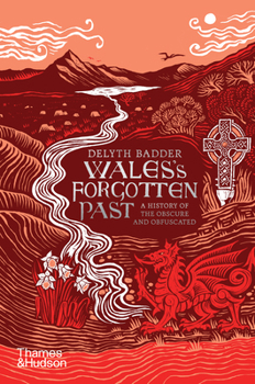Hardcover Wales's Forgotten Past: A History of the Obscure and Obfuscated Book