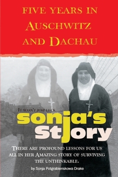 Paperback Sonja's Story: Five Years in Auschwitz and Dachau It Wasn't Just Luck... Book