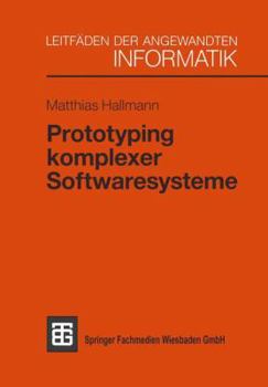 Paperback Prototyping Komplexer Softwaresysteme: Ansätze Zum Prototyping Und Vorschlag Einer Vorgehensweise [German] Book