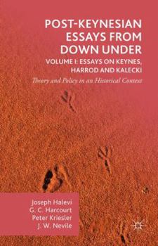 Hardcover Post-Keynesian Essays from Down Under Volume I: Essays on Keynes, Harrod and Kalecki: Theory and Policy in an Historical Context Book