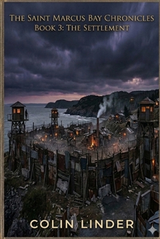 The Saint Marcus Bay Chronicles: Book Three: The Settlement
