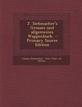 Paperback J. Siebmacher's Grosses Und Allgemeines Wappenbuch. [German] Book