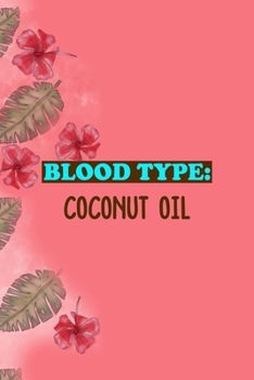 Blood Type: Coconut Oil: Notebook Journal Composition Blank Lined Diary Notepad 120 Pages Paperback Pink Palms Coconut