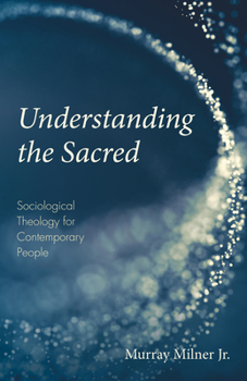 Paperback Understanding the Sacred: Sociological Theology for Contemporary People Book