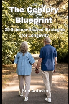 The Century Blueprint: 25 Science-Backed Strategies for Longevity