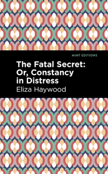 Paperback The Fatal Secret: Or, Constancy in Distress Book