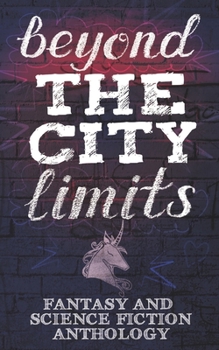 Paperback Beyond the City Limits: Fantasy and Science fiction Anthology Book