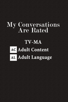 Paperback My Conversations Are Rated TV-MA Adult Content Adult Language: Funny Gag Journal Notebook, 6 x 9 Inches,120 Lined Writing Pages, Matte Finish Book