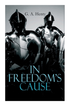 In Freedom's Cause: A Story of Wallace and Bruce