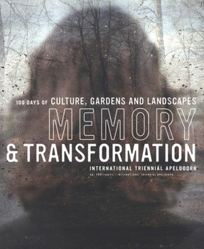 Paperback Memory and Transformation: International Triennial Apeldoorn: 100 Days of Culture, Gardens and Landscape Book