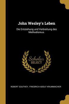 Paperback John Wesley's Leben: Die Entstehung und Verbreitung des Methodismus. [German] Book