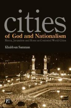 Paperback Cities of God and Nationalism: Rome, Mecca, and Jerusalem as Contested Sacred World Cities Book