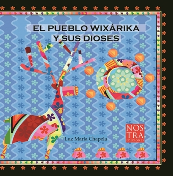 Paperback El Pueblo Wixarika Y Sus Dioses [Spanish] Book