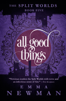 All Good Things - Book #5 of the Split Worlds