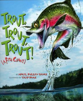 Hardcover Trout, Trout, Trout: (A Fish Chant) Book