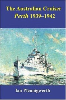 Paperback The Australian Cruiser Perth 1939-1942 Book