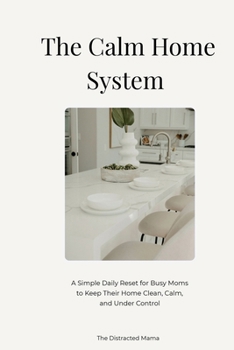 Paperback The Calm Home System: A Simple Rhythm for Managing Home, Laundry & Meals Book