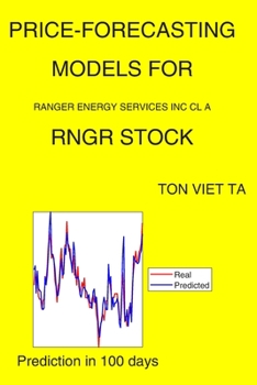 Paperback Price-Forecasting Models for Ranger Energy Services Inc Cl A RNGR Stock Book